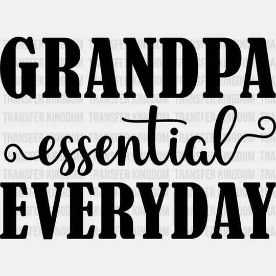 Grandpa Essential Everyday - Dtf Heat Transfer Unisex S & M (10’’) / Dark Color Design See Imaging