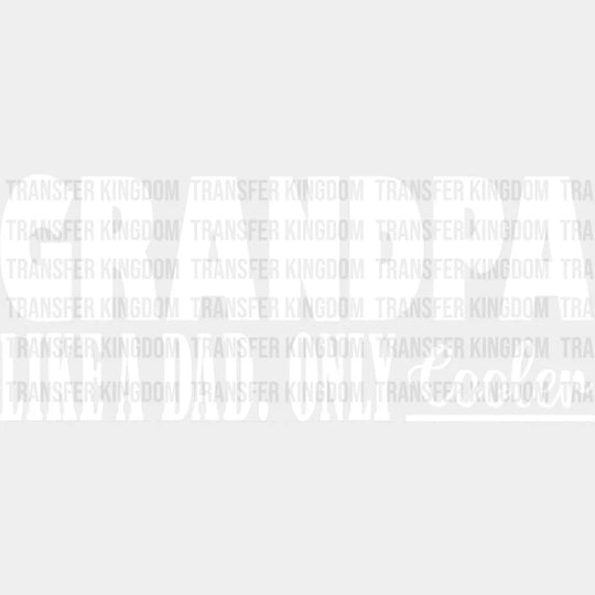 Grandpa Is Cooler - Dtf Heat Transfer Unisex S & M (10’’) / Light Color Design See Imaging