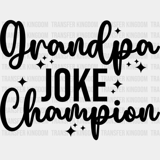 Grandpa Joke Champion - Dtf Heat Transfer Unisex S & M (10’’) / Dark Color Design See Imaging
