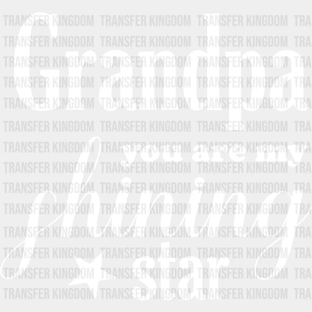 Grandpa My Shining Star - Dtf Heat Transfer Unisex S & M (10’’) / Light Color Design See Imaging