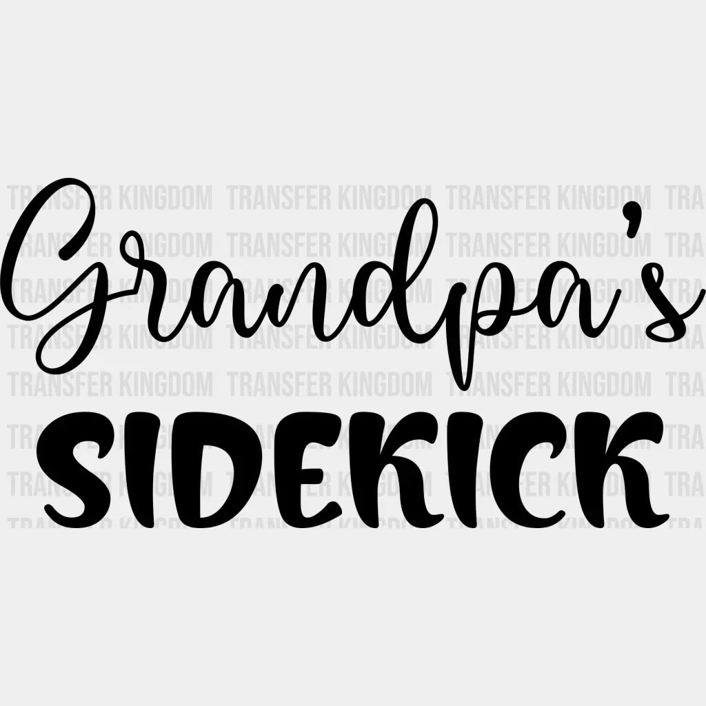 Grandpa’s Sidekick - Grandpa Dtf Heat Transfer Unisex S & M (10’’) / Dark Color Design See Imaging