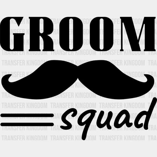 Groom Squad Mustache B&W - Bachelor DTF Transfer Unisex - S & M (10’’) Dark Color Design (See imaging)