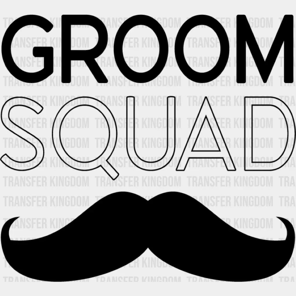 Groom Squad Mustache B&W Design - Bachelor DTF Transfer Unisex - S & M (10’’) Dark Color Design (See imaging)