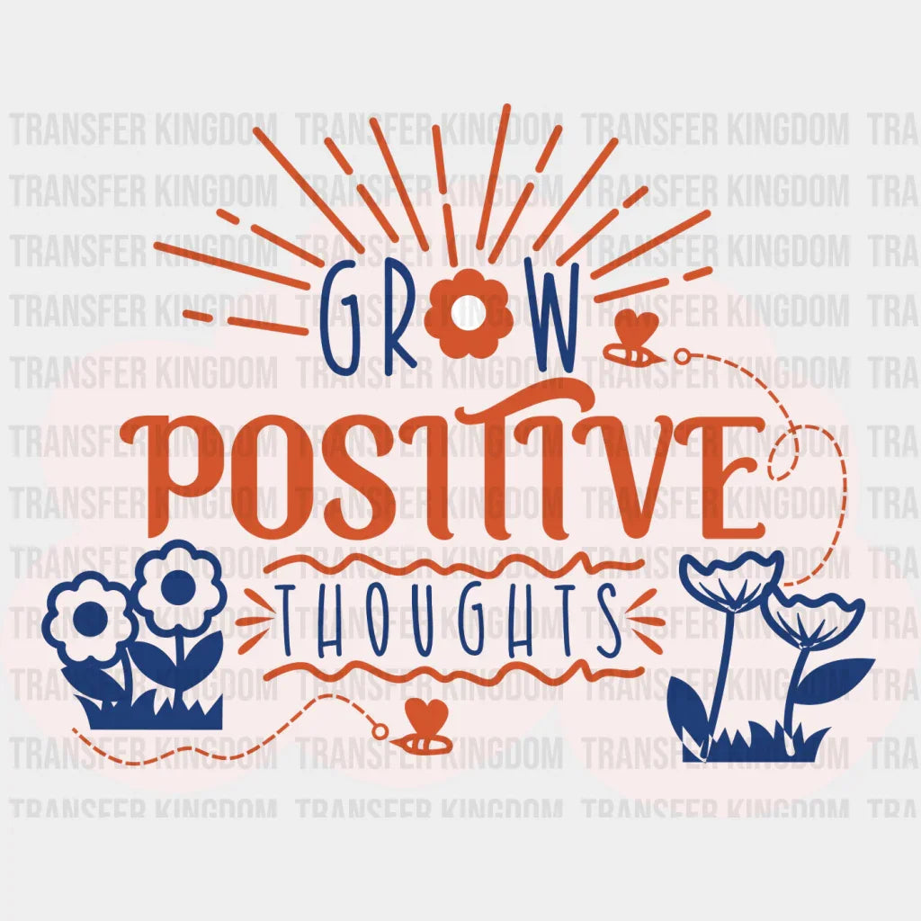 Grow Positive Thoughts Orange And Blue Design - Quotes Dtf Transfer