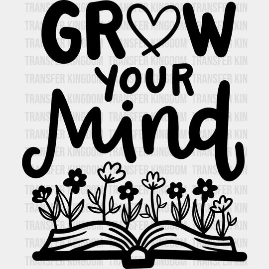 Grow Your Mind - Reading Dtf Heat Transfer Unisex S & M (10’’) / Dark Color Design See Imaging