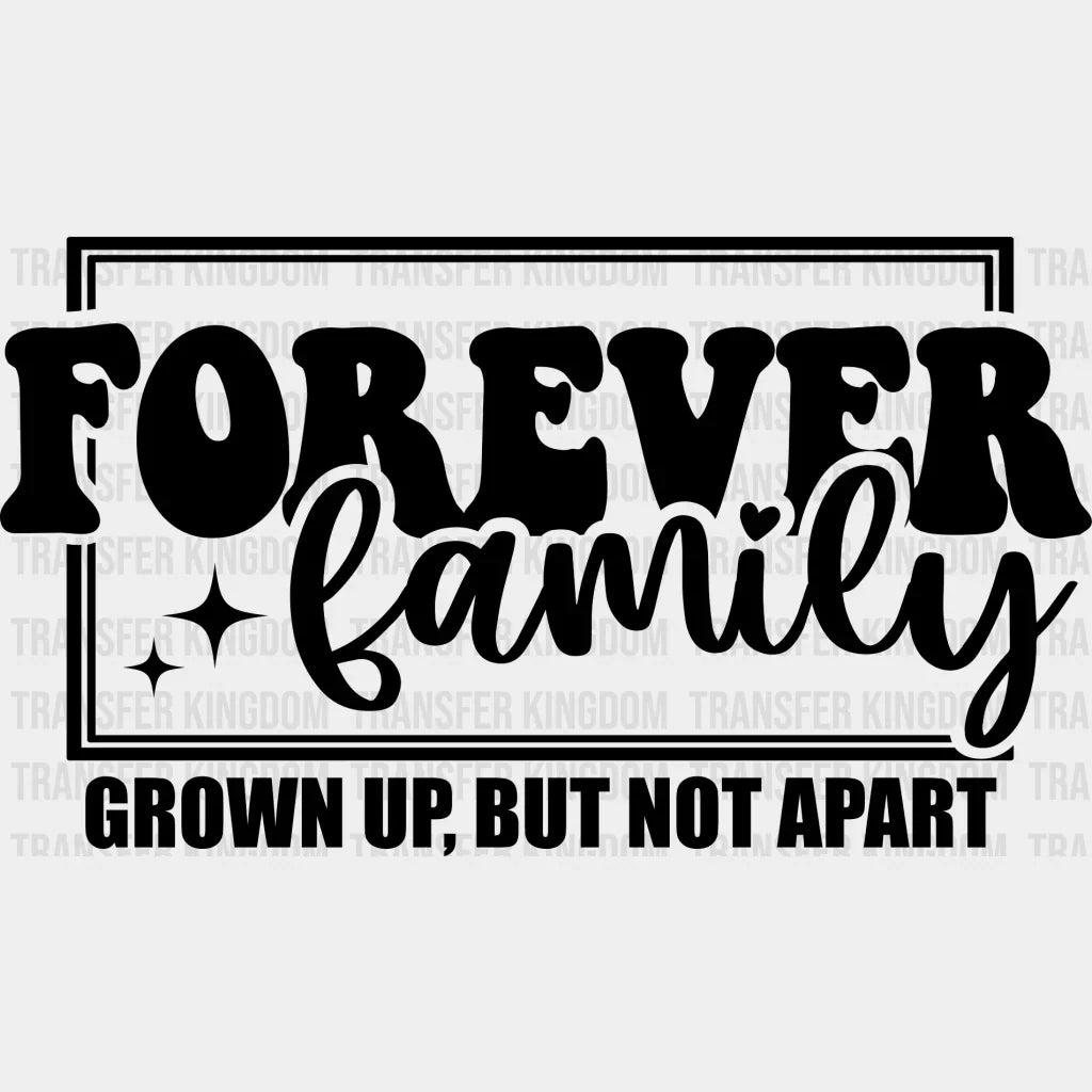 Grown Up But Not Apart - Family Reunion Dtf Heat Transfer Unisex S & M (10’’) / Dark Color