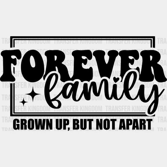 Grown Up But Not Apart - Family Reunion Dtf Heat Transfer Unisex S & M (10’’) / Dark Color