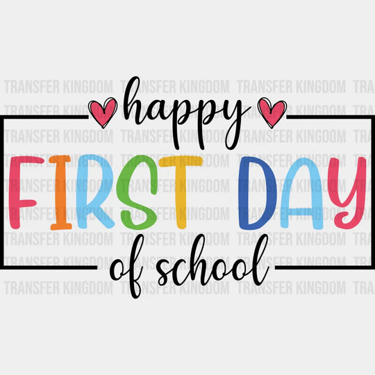 Happy First Day Of School - Back To School DTF Transfer - Transfer Kingdom