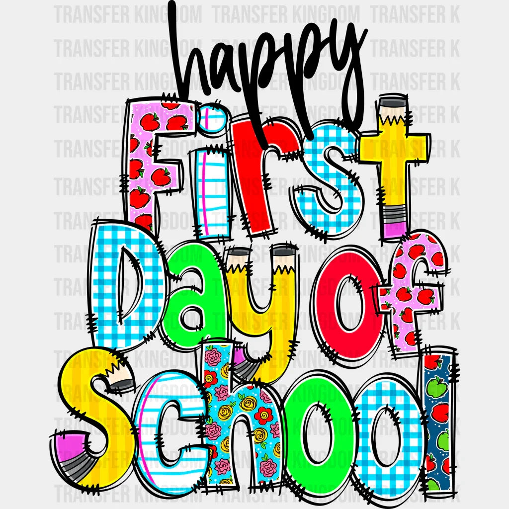 Happy First Day Of School - Back To School DTF Transfer - Transfer Kingdom