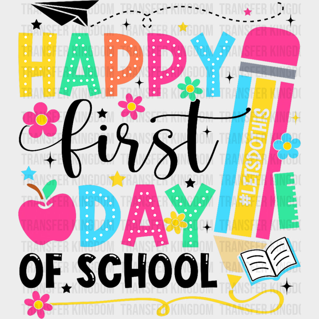 Happy First Day Of School Colorful Pencil - First Day Of School DTF Transfers Adult Unisex - S & M (10’’) / Dark Color