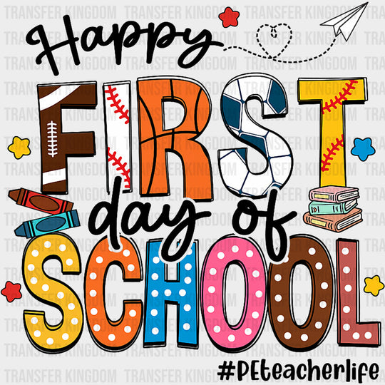 Happy First Day Of School PE Teacher Life - First Day Of School DTF Transfers Adult Unisex - S & M (10’’) / Dark Color