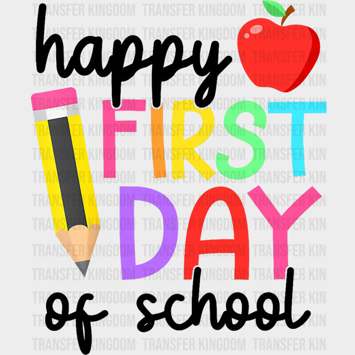 Happy First Day Of School, Pencil & Apple - First Day Of School DTF Transfers