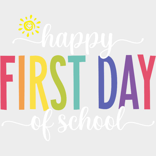 Happy First Day Of School Sun - First Day Of School DTF Transfers Adult Unisex - S & M (10’’) / Light Color Design (See