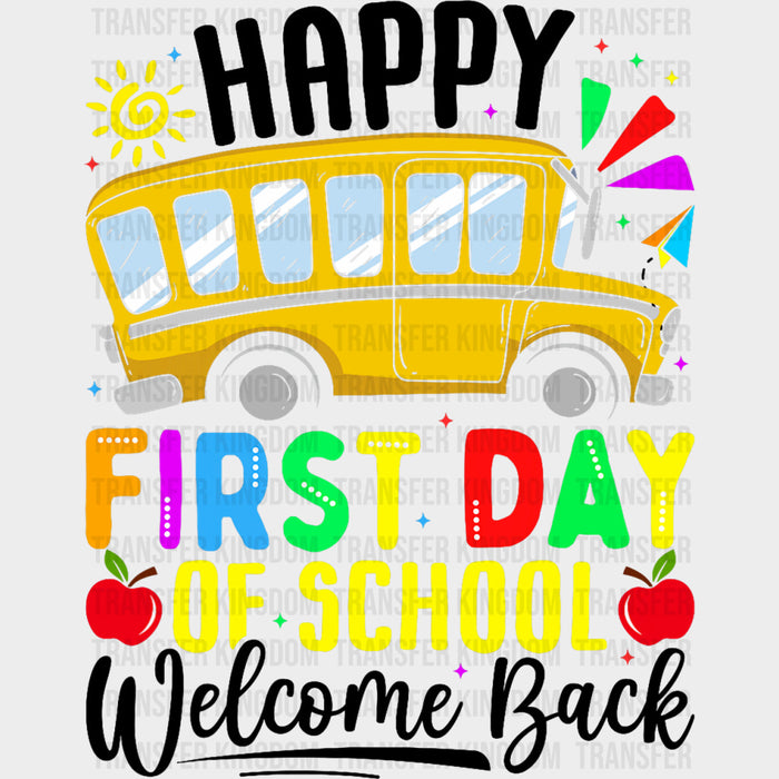 Happy First Day Of School, Welcome Back, School Bus - First Day Of School DTF Transfers