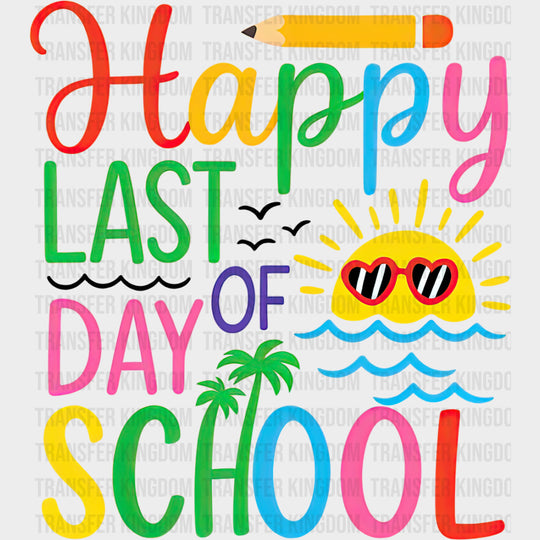 Happy Last Day Of School Colorful - Last Day Of School DTF Transfers Adult Unisex - S & M (10’’) / Dark Color Design