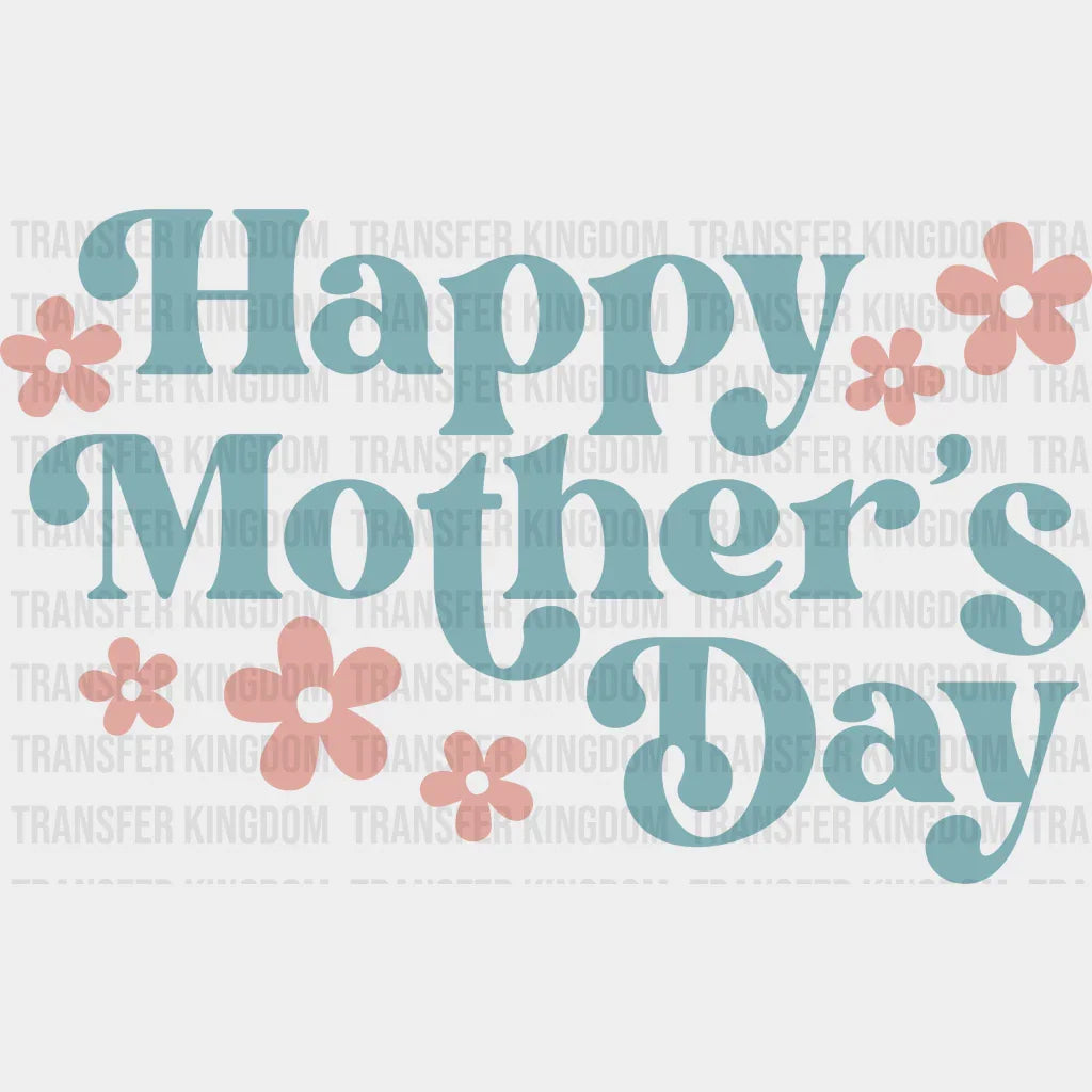Happy Mother's Day - Mothers Day - Funny Mom - Design - DTF heat transfer - Transfer Kingdom