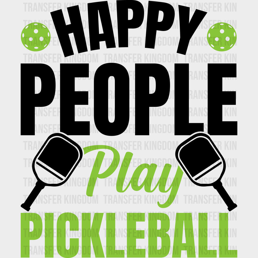 Happy People Play Pickleball Green - Pickleball DTF Transfers Adult Unisex - S & M (10’’) / Dark Color Design (See