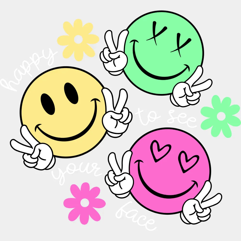 Happy To See Your Face Smileys - Good Vibes DTF Transfer Adult Unisex - S & M (10’’) / Light Color Design (See Imaging)