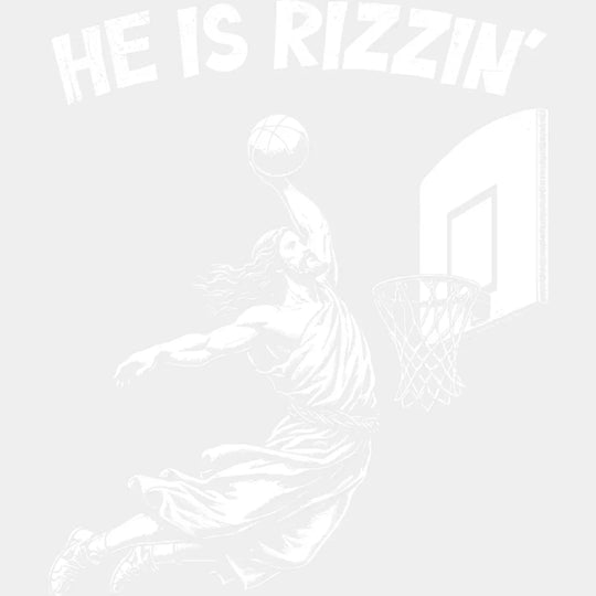 He Is Rizzin’ Basketball B&W - Christianity DTF Transfer Adult Unisex - S & M (10’’) / Light Color Design (See Imaging)