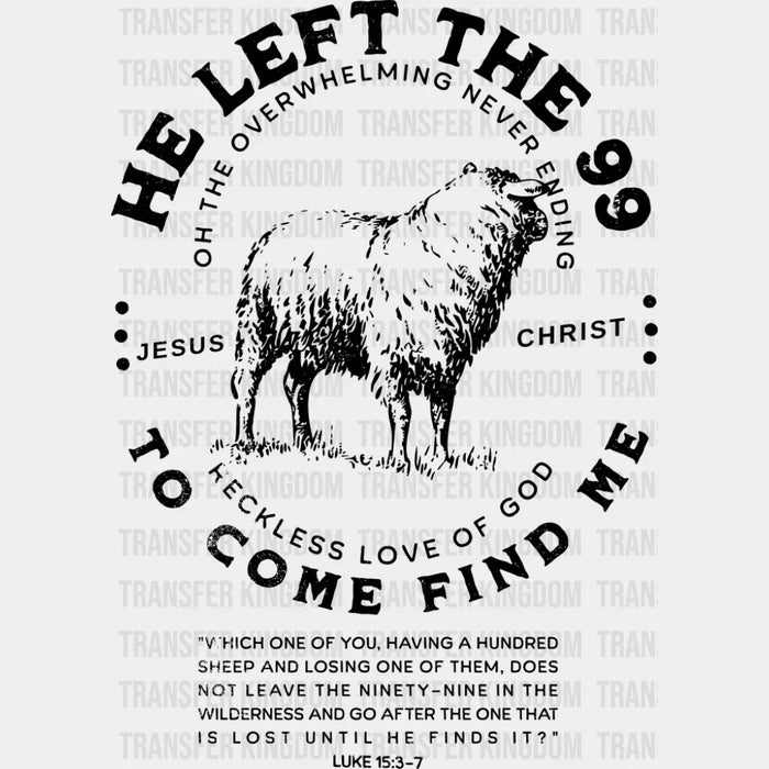 He Left The 99 To Come Find Me - Christianity DTF Transfer