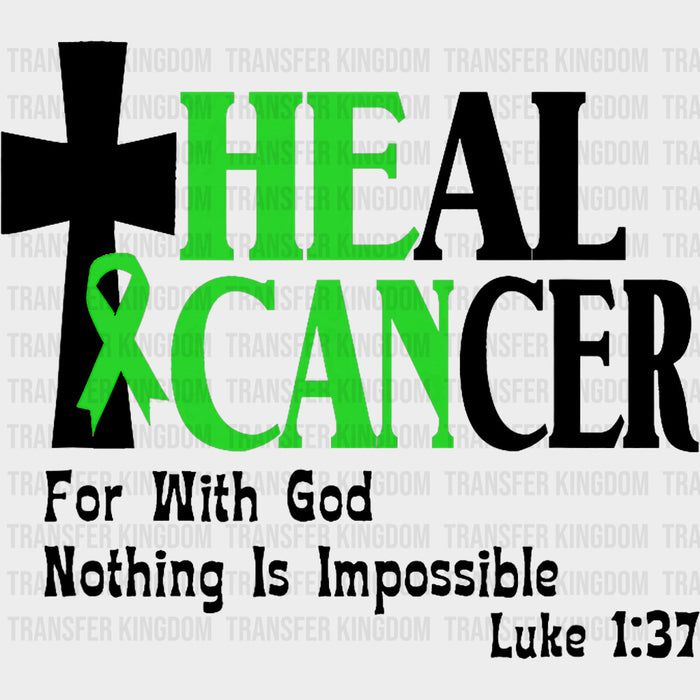 Heal Cancer, For With God Nothing Is Impossible - Lymphoma DTF Transfers