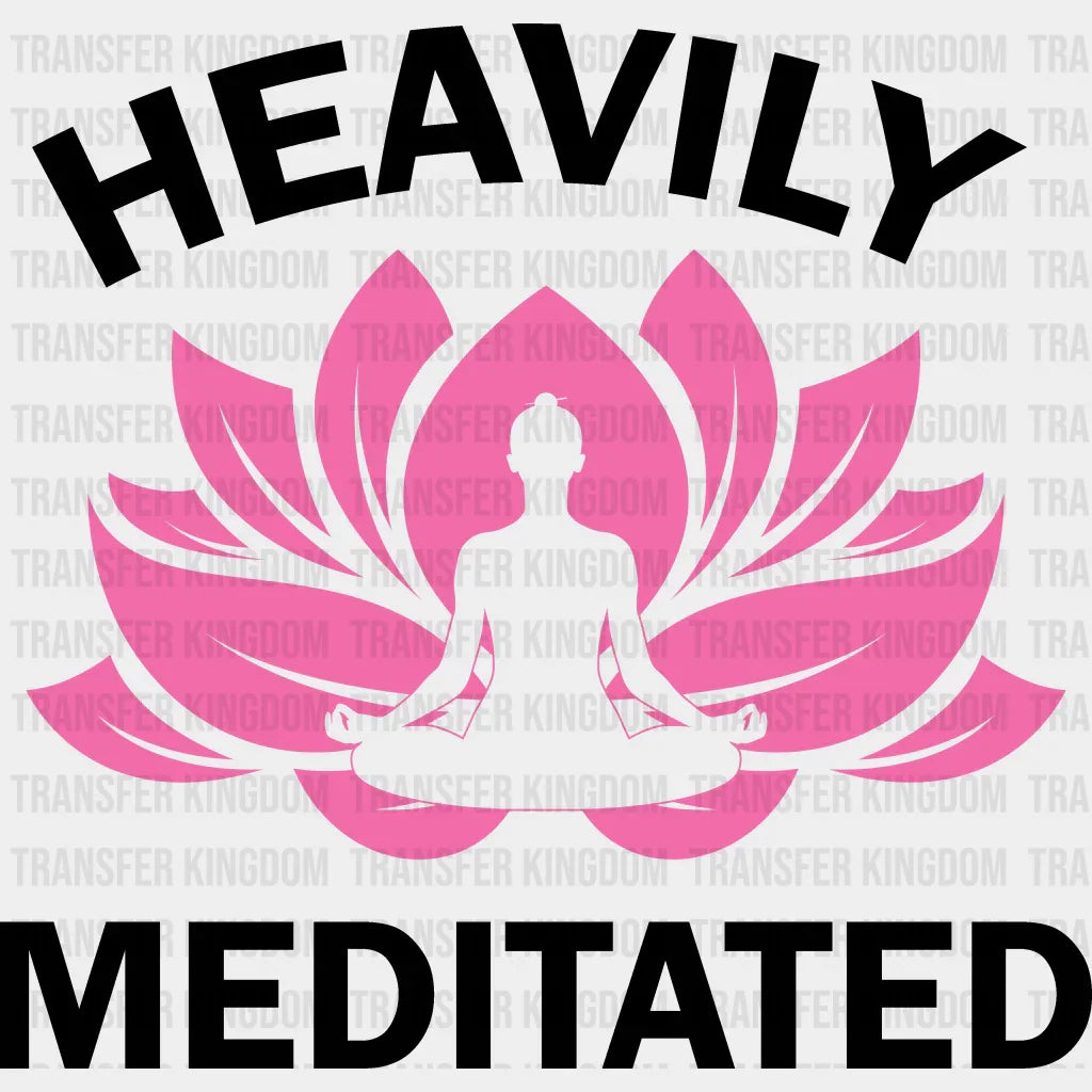 Heavily Meditated - Yoga Dtf Heat Transfer Unisex S & M (10’’) / Dark Color Design (See Imaging)