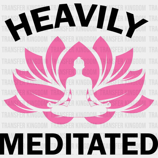 Heavily Meditated - Yoga Dtf Heat Transfer Unisex S & M (10’’) / Dark Color Design (See Imaging)
