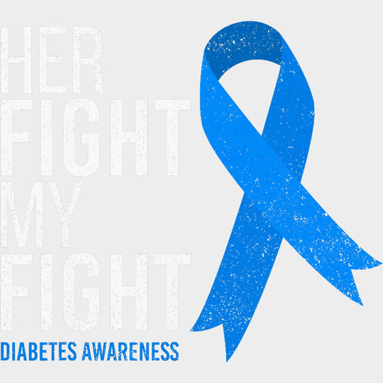 Her Fight My Fight - Diabetes DTF Transfers Adult Unisex - S & M (10’’) / Light Color Design (See Imaging)