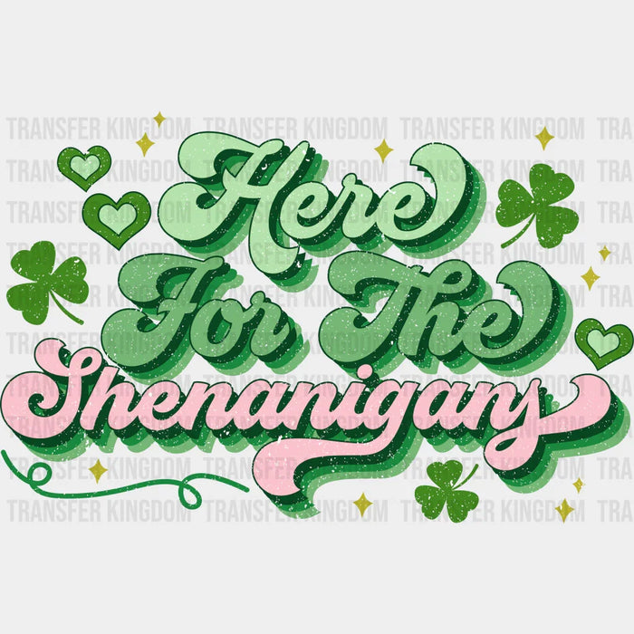 Here For The Shenanigans - St. Patrick's DTF heat transfer