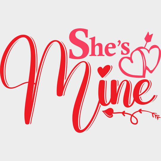 He’s Mine & She’s Mine - Boyfriend-Girlfriend DTF Transfers Adult Unisex - S & M (10’’) / She’s Mine