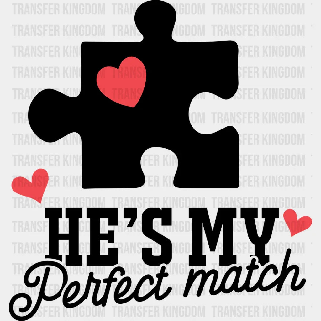He’s My Perfect Match - Boyfriend-Girlfriend Dtf Heat Transfer Unisex S & M (10’’) / Dark