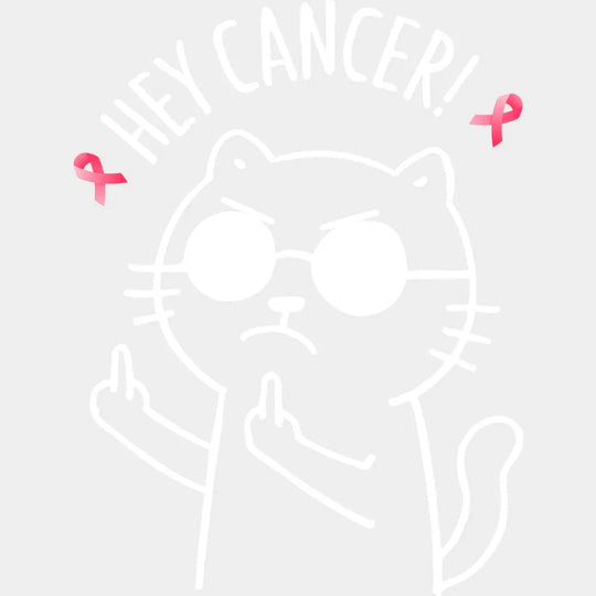 Hey Cancer Cat B&W - Breast Cancer DTF Transfer Adult Unisex - S & M (10’’) / Light Color Design (See Imaging)