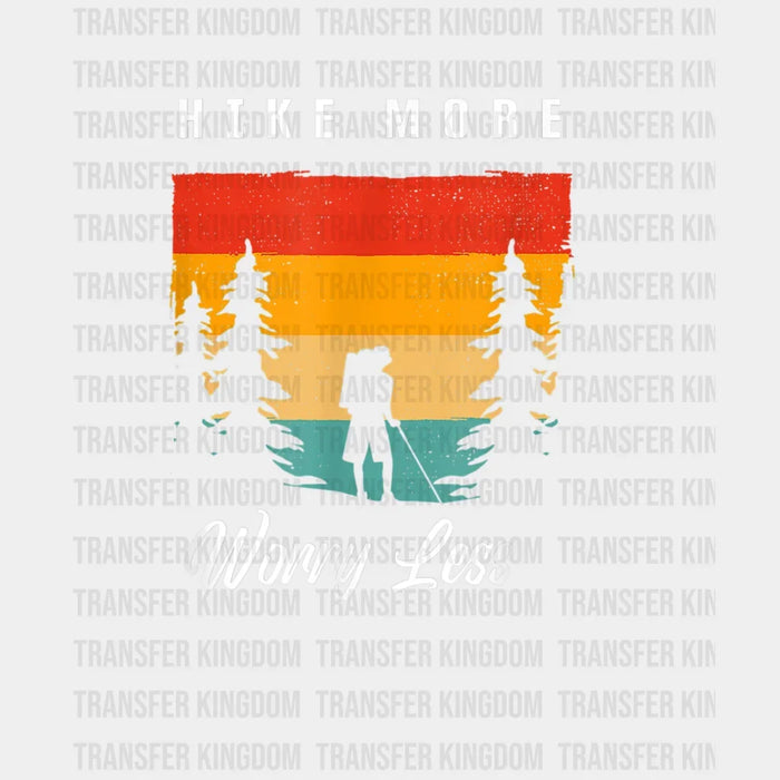 Hike More Worry Less - Hiker Design - DTF heat transfer