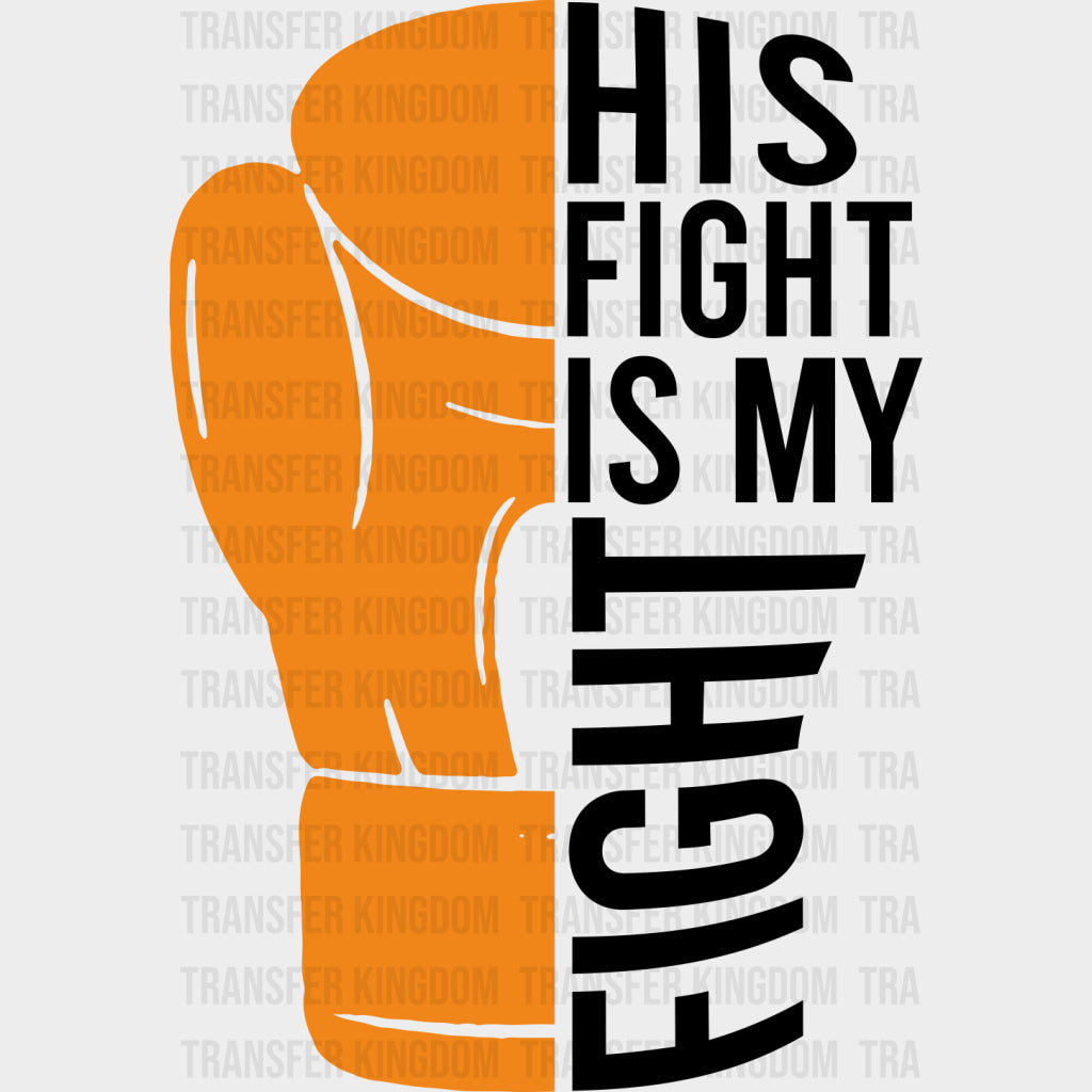 His Fight Is My Fight Boxing Glove - Leukemia DTF Transfers Adult Unisex - S & M (10’’) / Dark Color Design (See