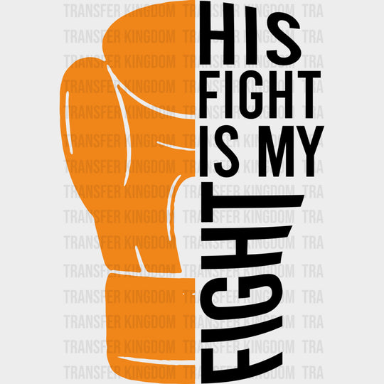 His Fight Is My Fight Boxing Glove - Leukemia DTF Transfers Adult Unisex - S & M (10’’) / Dark Color Design (See