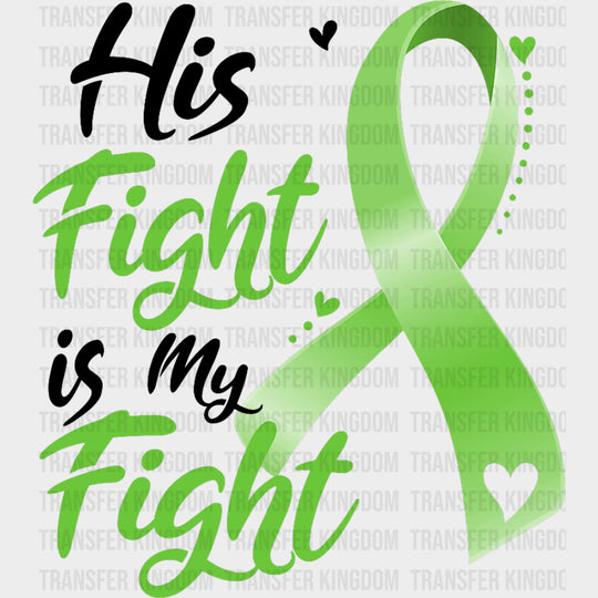 His Fight Is My Fight, Green Dotted Heart - Lymphoma DTF Transfers transfer-kingdom Dark Color Design (See Imaging)