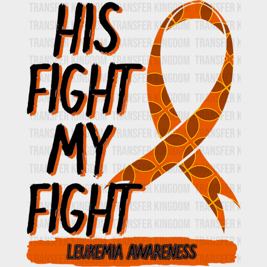 His Fight Is My Fight Patterned Ribbon - Leukemia DTF Transfers Adult Unisex - S & M (10’’) / Dark Color Design (See