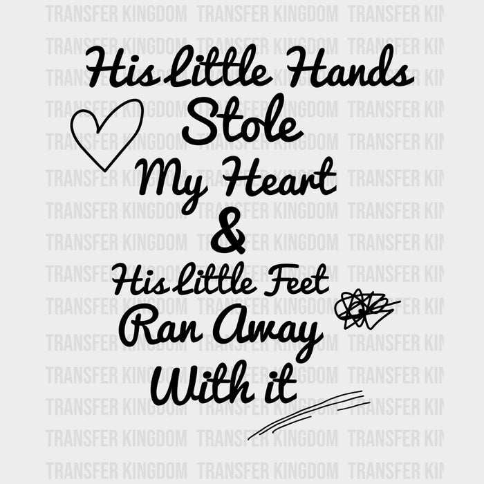His Little Hands Stole My Heart - Baby DTF Transfer