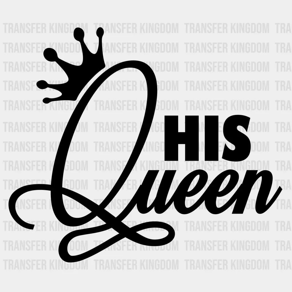 His Queen / Her King Design - Matching Couple Dtf Heat Transfer Unisex S & M ( 10 ) Dark Color See