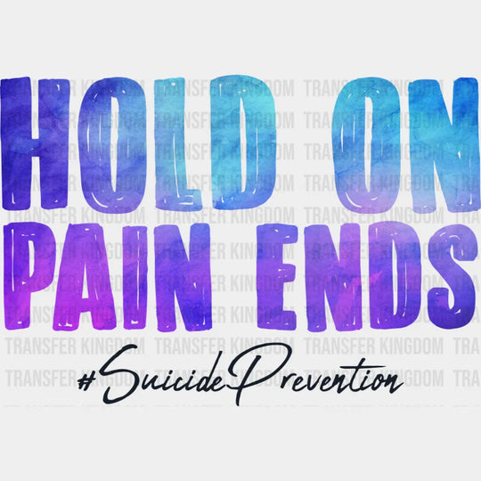 Hold On Pain Ends - Suicide Awareness DTF Transfer Adult Unisex - S & M (10’’) / Dark Color Design (See Imaging)