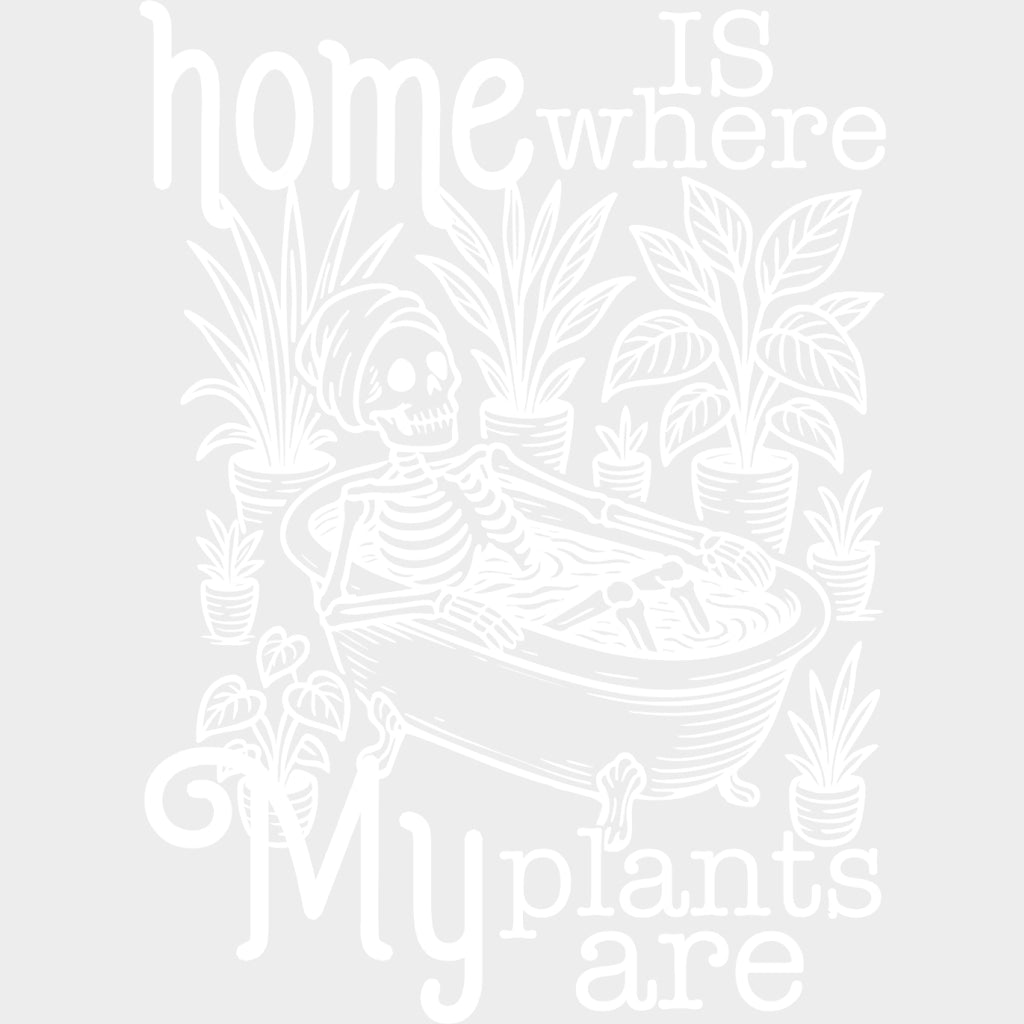 Home Is Where My Plants Are - Plants DTF Transfers Adult Unisex - S & M (10’’) / Light Color Design (See Imaging)