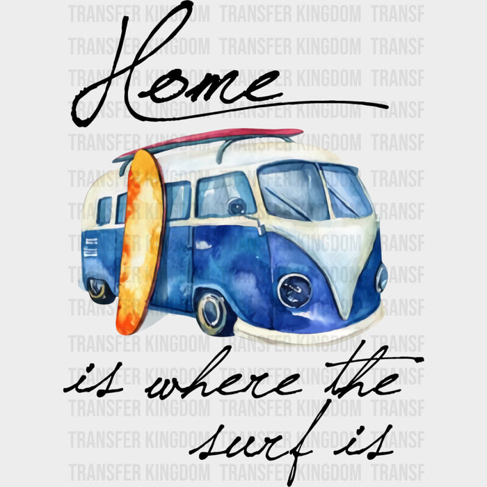 Home Is Where The Surf Is - Surfing DTF Transfers