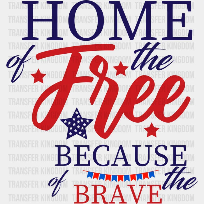 Red And Blue Home Of The Free Because Of The Brave - 4th Of July DTF Transfer
