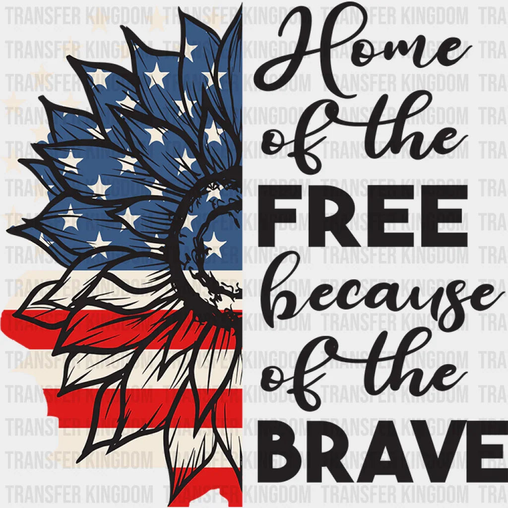 Home Of The Free Because Of The Brave - Memorial Day DTF Transfer - Transfer Kingdom