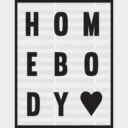 Homebody Design - Dtf Heat Transfer Unisex S & M ( 10 ) / Dark Color See Imaging