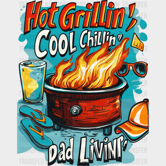Hot Grillin', Cool Chillin', Dad Livin' - BBQ DTF Transfers transfer-kingdom Dark Color Design (See Imaging)