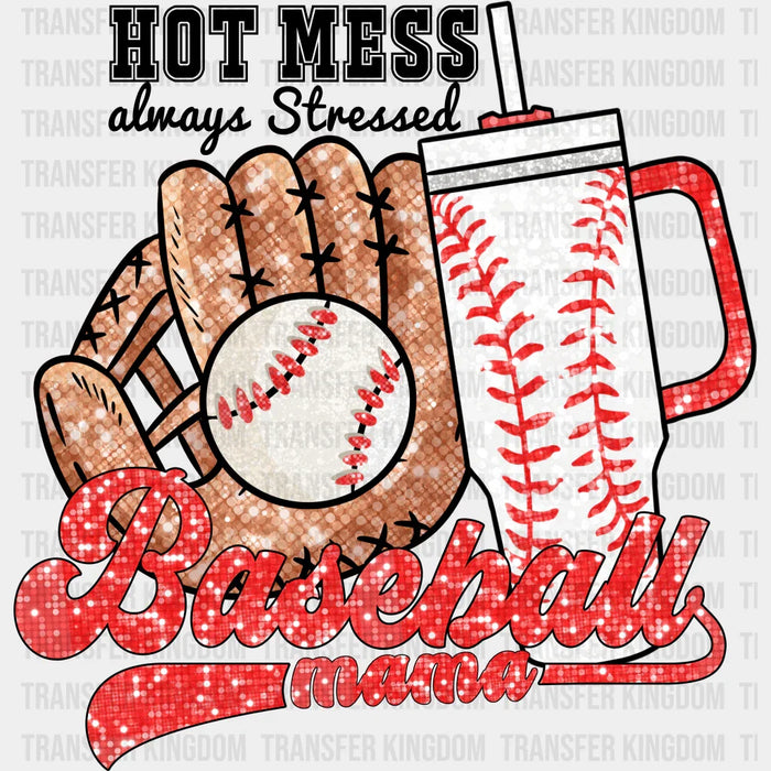 Hot Mess Always Stressed Baseball Mama - Baseball DTF Heat Transfer