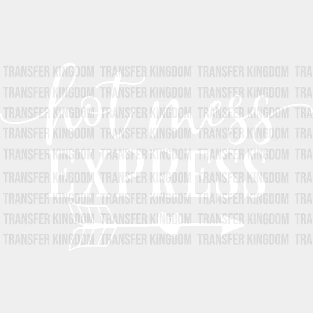 Hot Mess Express - Mom Life Design - DTF heat transfer - Transfer Kingdom