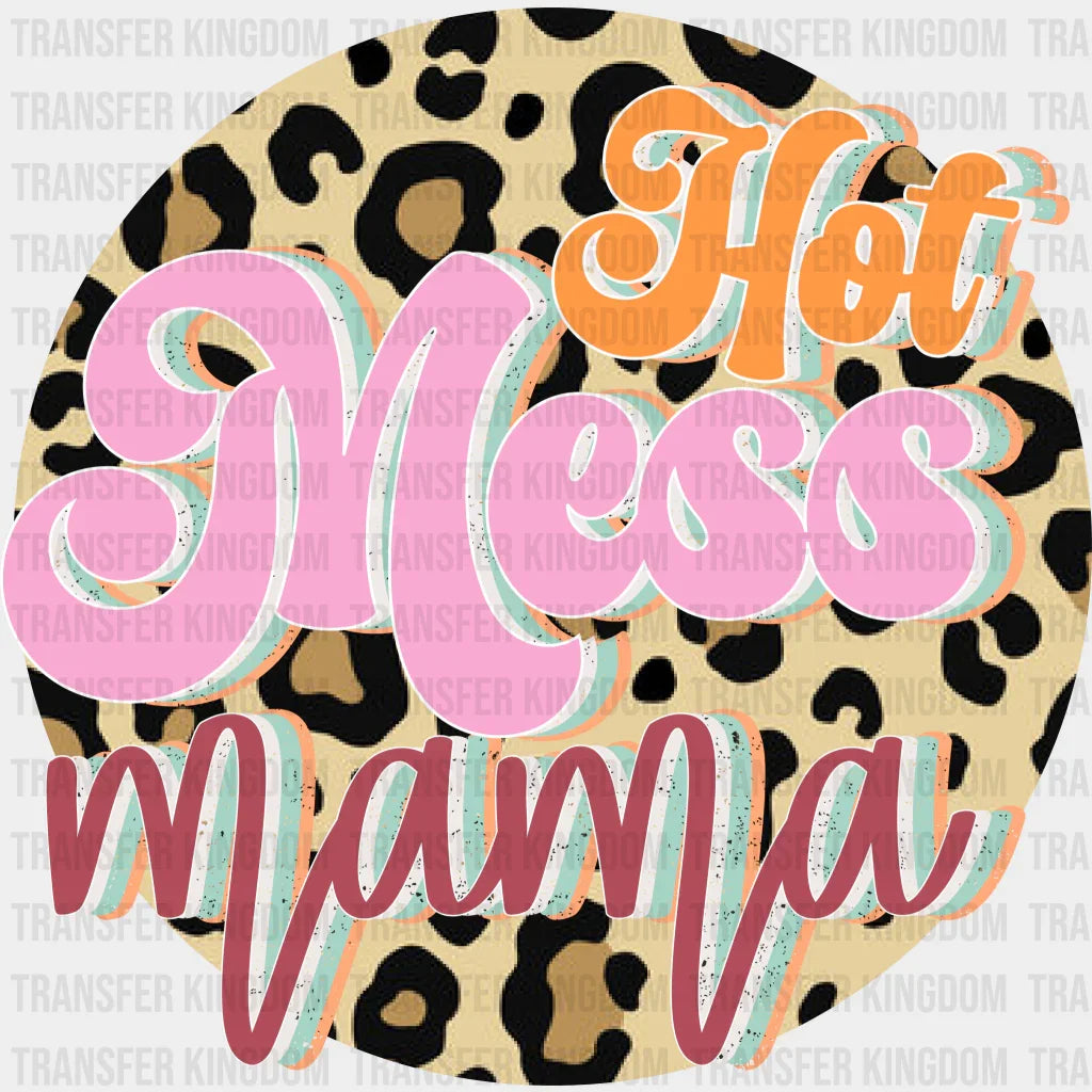 Hot Mess Mama - Mothers Day - Funny Mom - Design - DTF heat transfer - Transfer Kingdom