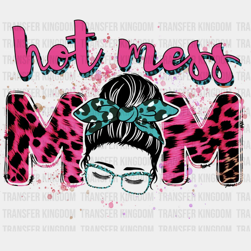 Hot Mess Mom - Mothers Day - DTF Transfer - Transfer Kingdom